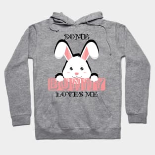 Bunny - Some bunny loves me Hoodie